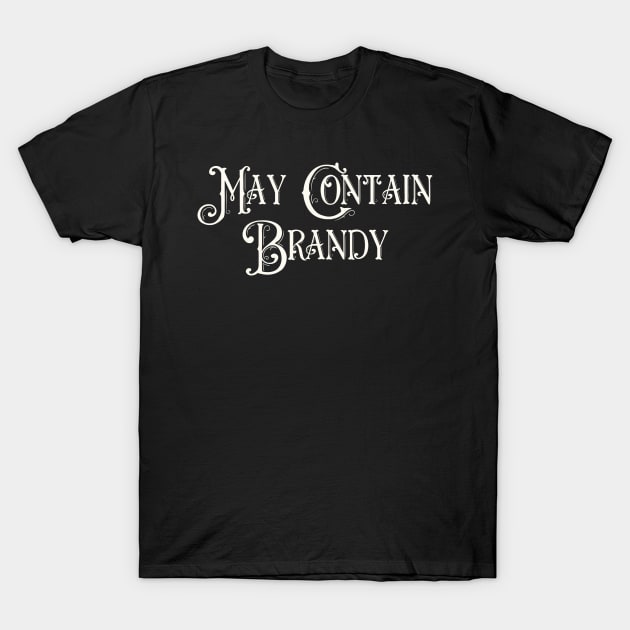 May Contain Brandy T-Shirt by Art from the Blue Room